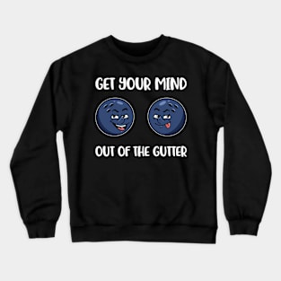 Mind Out Of The Gutter Funny Bowling Gift Crewneck Sweatshirt